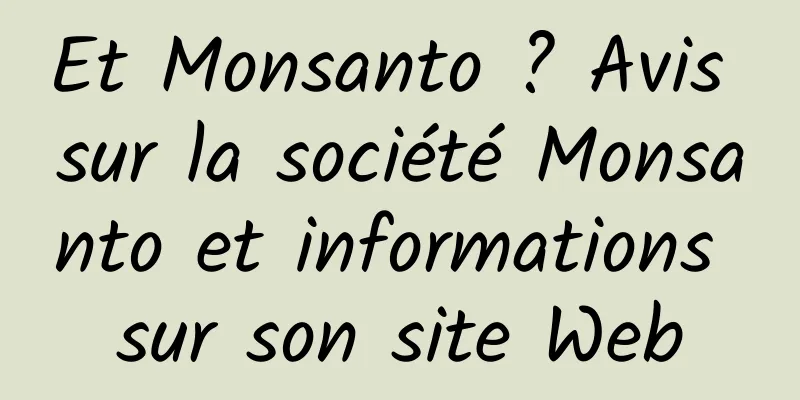 Et Monsanto ? Avis sur la société Monsanto et informations sur son site Web