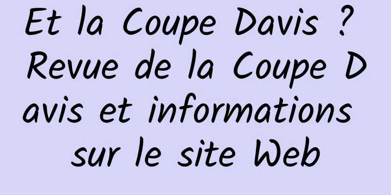 Et la Coupe Davis ? Revue de la Coupe Davis et informations sur le site Web
