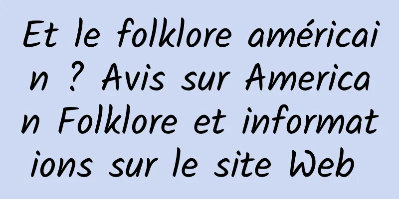 Et le folklore américain ? Avis sur American Folklore et informations sur le site Web 
