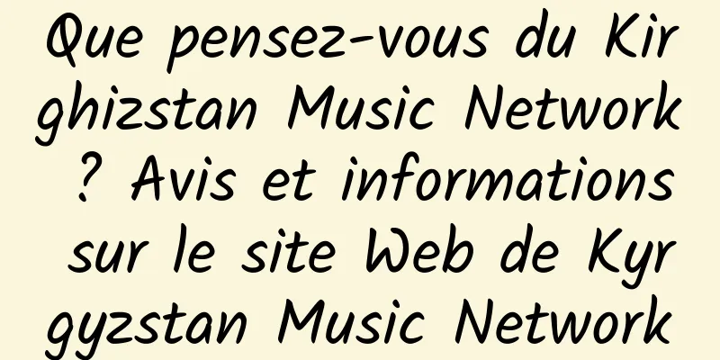 Que pensez-vous du Kirghizstan Music Network ? Avis et informations sur le site Web de Kyrgyzstan Music Network