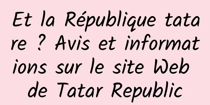 Et la République tatare ? Avis et informations sur le site Web de Tatar Republic
