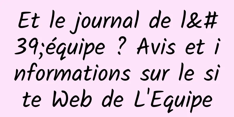 Et le journal de l'équipe ? Avis et informations sur le site Web de L'Equipe