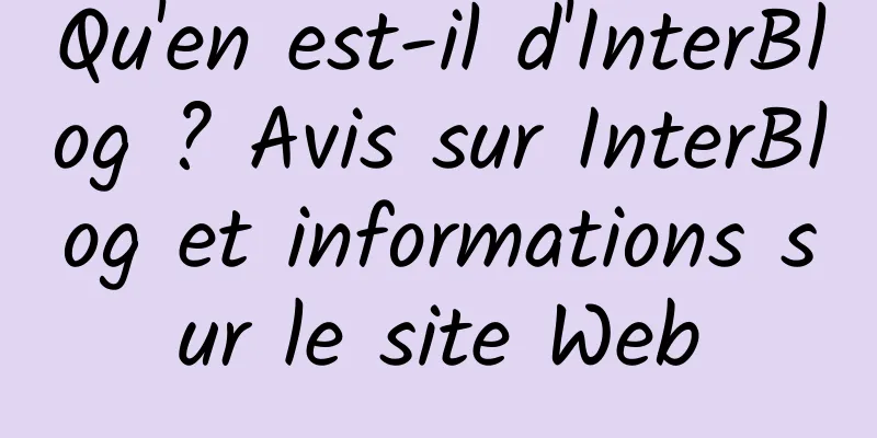Qu'en est-il d'InterBlog ? Avis sur InterBlog et informations sur le site Web