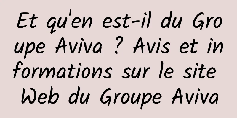 Et qu'en est-il du Groupe Aviva ? Avis et informations sur le site Web du Groupe Aviva