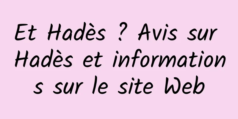 Et Hadès ? Avis sur Hadès et informations sur le site Web