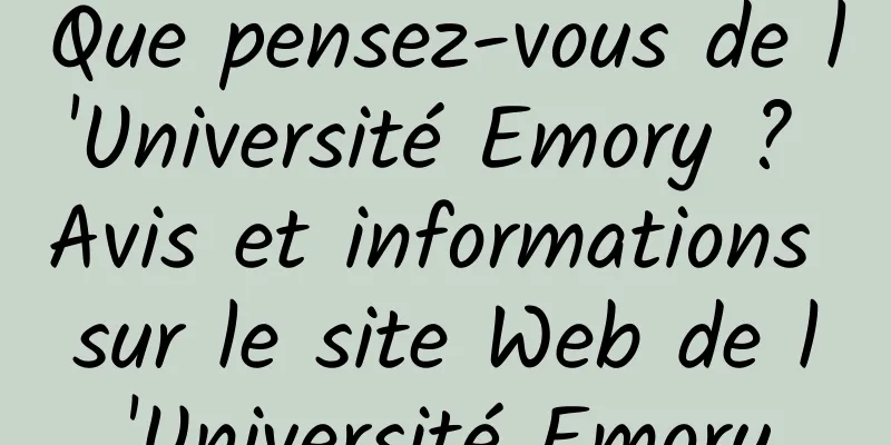 Que pensez-vous de l'Université Emory ? Avis et informations sur le site Web de l'Université Emory