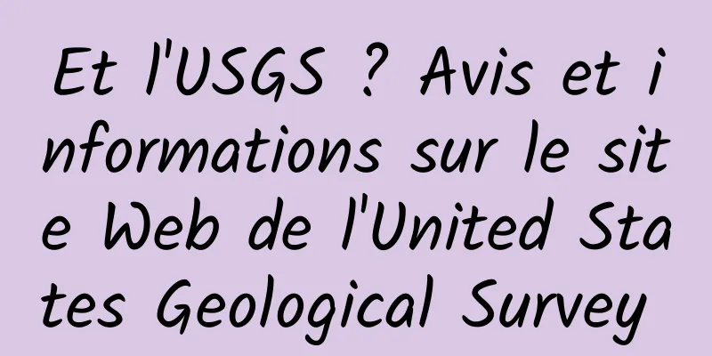 Et l'USGS ? Avis et informations sur le site Web de l'United States Geological Survey 
