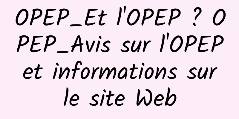 OPEP_Et l'OPEP ? OPEP_Avis sur l'OPEP et informations sur le site Web