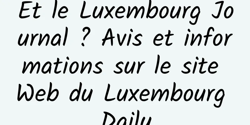 Et le Luxembourg Journal ? Avis et informations sur le site Web du Luxembourg Daily
