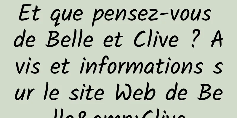 Et que pensez-vous de Belle et Clive ? Avis et informations sur le site Web de Belle&Clive