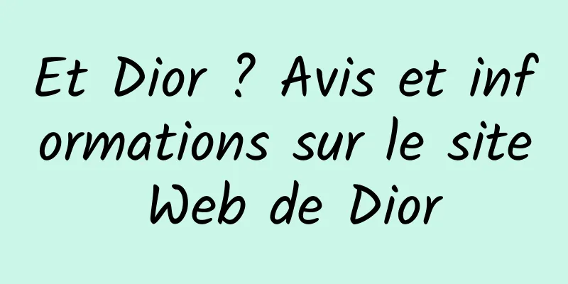 Et Dior ? Avis et informations sur le site Web de Dior
