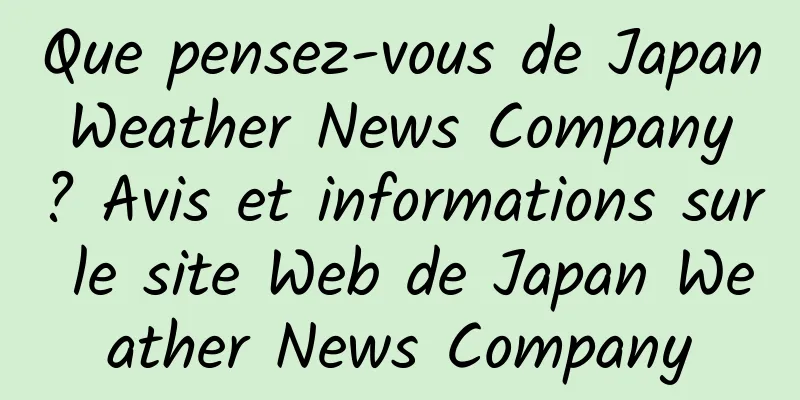 Que pensez-vous de Japan Weather News Company ? Avis et informations sur le site Web de Japan Weather News Company