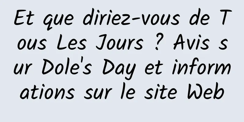 Et que diriez-vous de Tous Les Jours ? Avis sur Dole's Day et informations sur le site Web