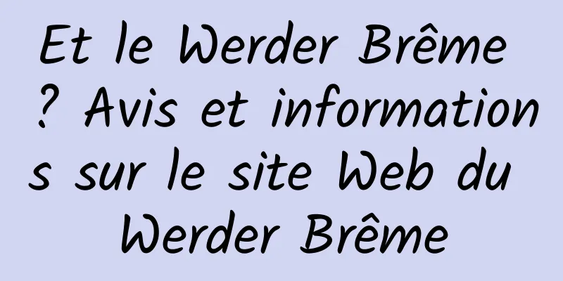 Et le Werder Brême ? Avis et informations sur le site Web du Werder Brême