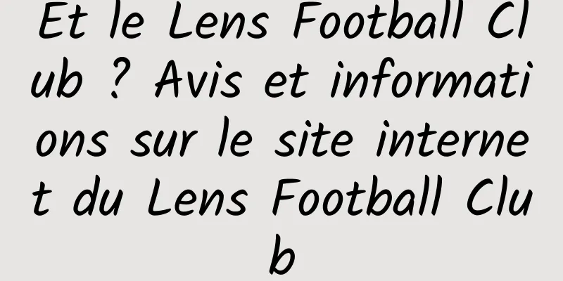 Et le Lens Football Club ? Avis et informations sur le site internet du Lens Football Club