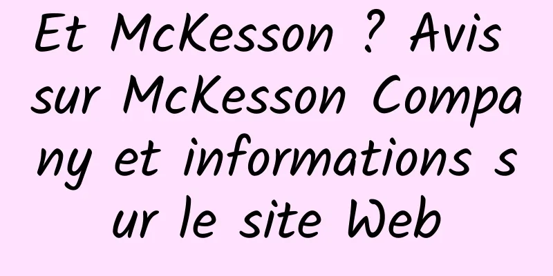 Et McKesson ? Avis sur McKesson Company et informations sur le site Web