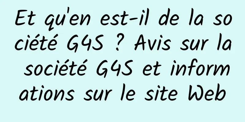 Et qu'en est-il de la société G4S ? Avis sur la société G4S et informations sur le site Web