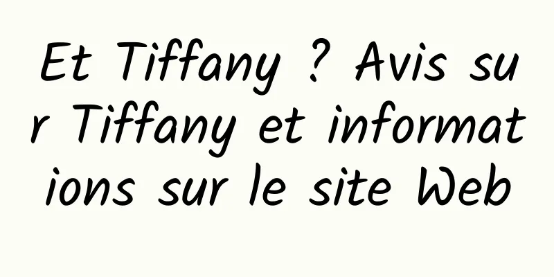 Et Tiffany ? Avis sur Tiffany et informations sur le site Web