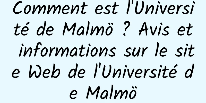 Comment est l'Université de Malmö ? Avis et informations sur le site Web de l'Université de Malmö
