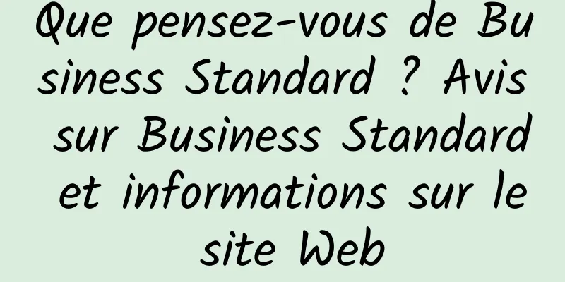 Que pensez-vous de Business Standard ? Avis sur Business Standard et informations sur le site Web