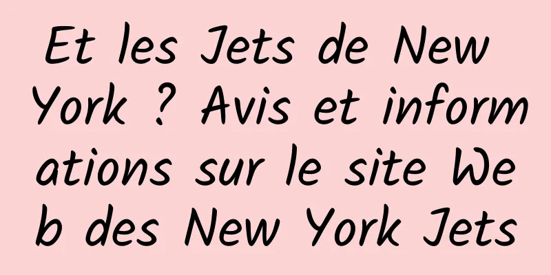 Et les Jets de New York ? Avis et informations sur le site Web des New York Jets