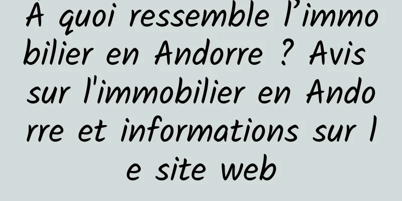 À quoi ressemble l’immobilier en Andorre ? Avis sur l'immobilier en Andorre et informations sur le site web