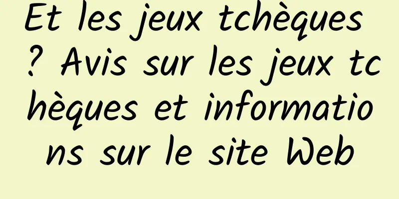 Et les jeux tchèques ? Avis sur les jeux tchèques et informations sur le site Web