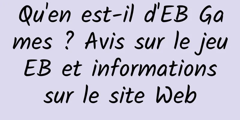 Qu'en est-il d'EB Games ? Avis sur le jeu EB et informations sur le site Web