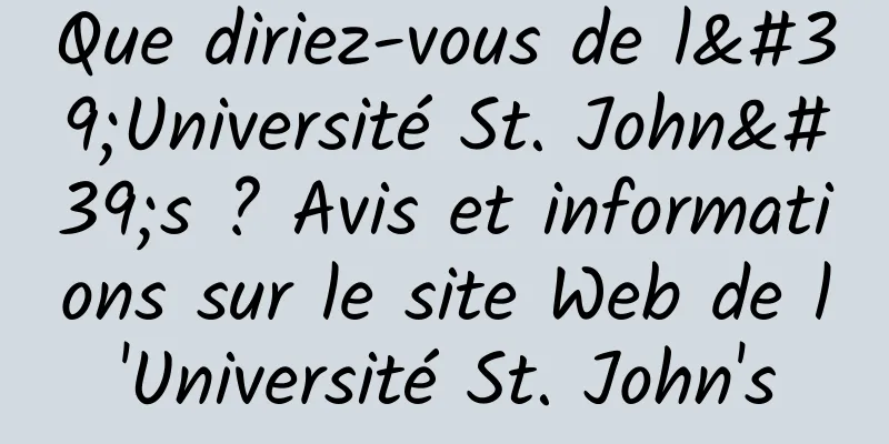 Que diriez-vous de l'Université St. John's ? Avis et informations sur le site Web de l'Université St. John's