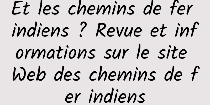Et les chemins de fer indiens ? Revue et informations sur le site Web des chemins de fer indiens