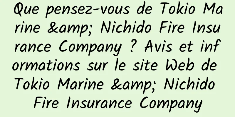 Que pensez-vous de Tokio Marine & Nichido Fire Insurance Company ? Avis et informations sur le site Web de Tokio Marine & Nichido Fire Insurance Company