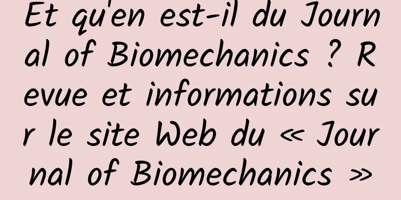 Et qu'en est-il du Journal of Biomechanics ? Revue et informations sur le site Web du « Journal of Biomechanics »
