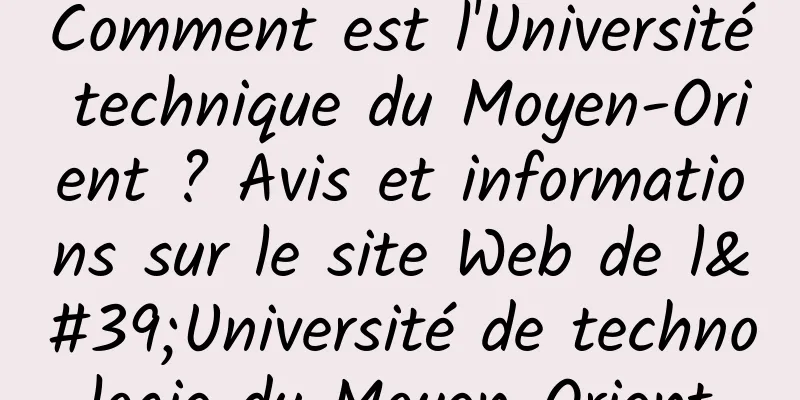 Comment est l'Université technique du Moyen-Orient ? Avis et informations sur le site Web de l'Université de technologie du Moyen-Orient