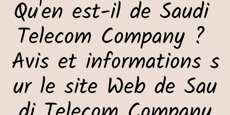 Qu'en est-il de Saudi Telecom Company ? Avis et informations sur le site Web de Saudi Telecom Company