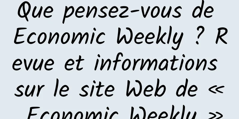 Que pensez-vous de Economic Weekly ? Revue et informations sur le site Web de « Economic Weekly »