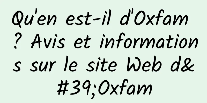 Qu'en est-il d'Oxfam ? Avis et informations sur le site Web d'Oxfam