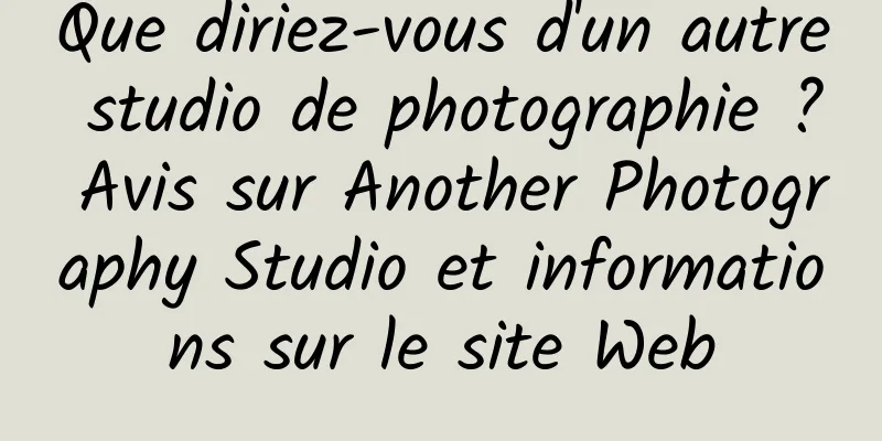 Que diriez-vous d'un autre studio de photographie ? Avis sur Another Photography Studio et informations sur le site Web
