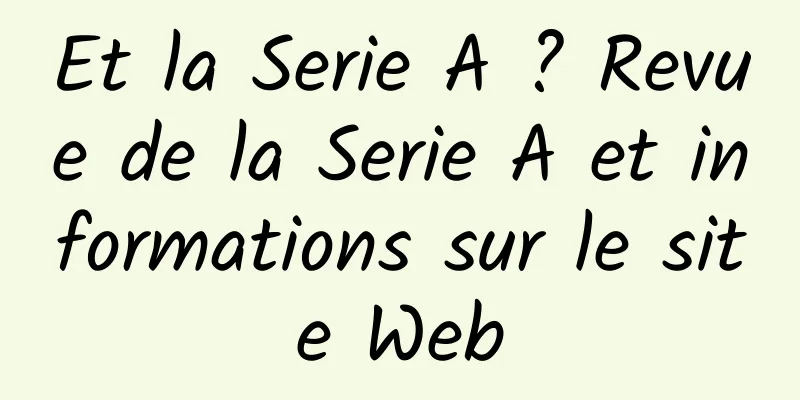 Et la Serie A ? Revue de la Serie A et informations sur le site Web