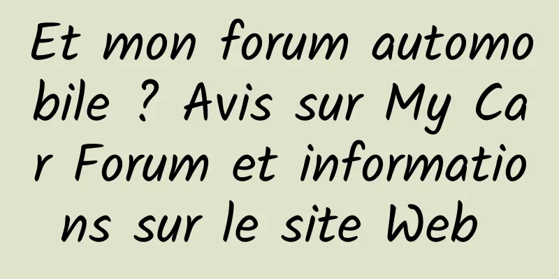 Et mon forum automobile ? Avis sur My Car Forum et informations sur le site Web 