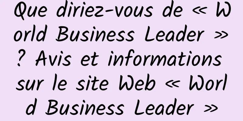 Que diriez-vous de « World Business Leader » ? Avis et informations sur le site Web « World Business Leader »