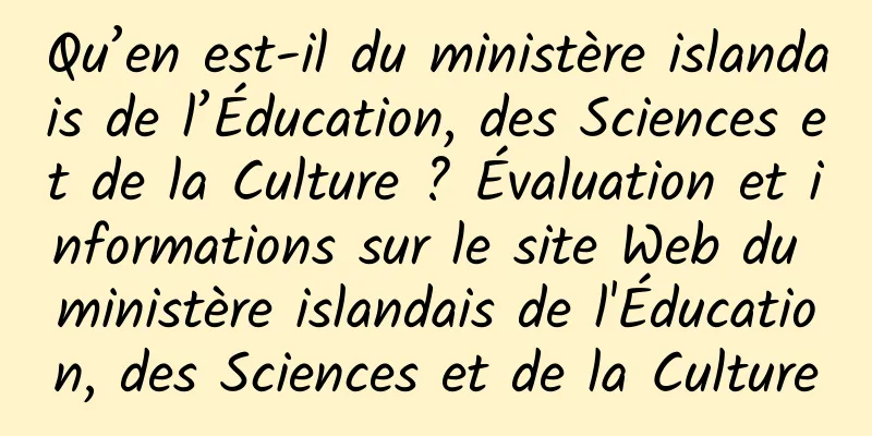 Qu’en est-il du ministère islandais de l’Éducation, des Sciences et de la Culture ? Évaluation et informations sur le site Web du ministère islandais de l'Éducation, des Sciences et de la Culture