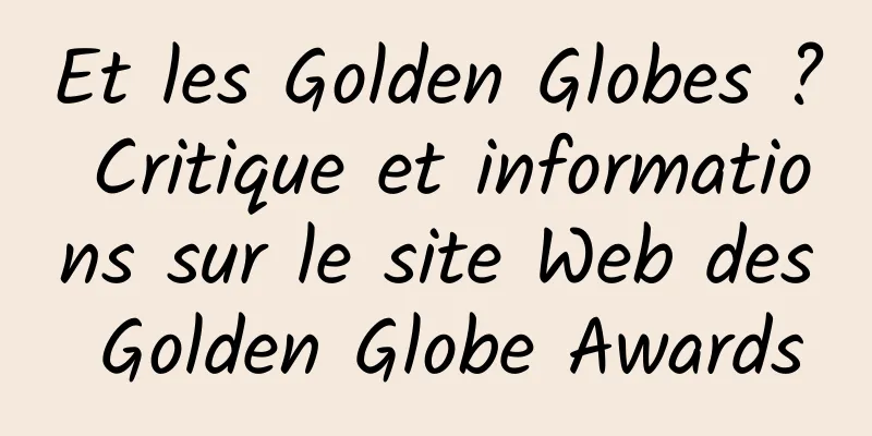 Et les Golden Globes ? Critique et informations sur le site Web des Golden Globe Awards