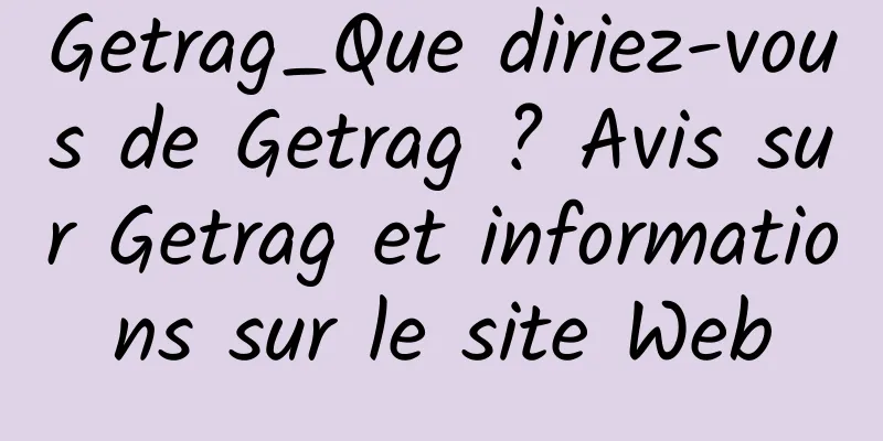 Getrag_Que diriez-vous de Getrag ? Avis sur Getrag et informations sur le site Web