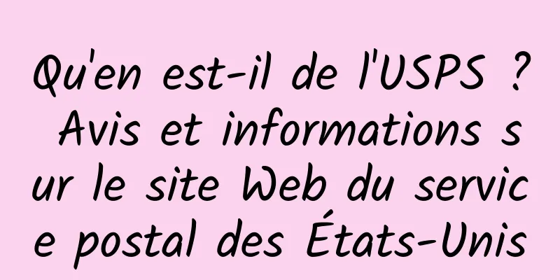 Qu'en est-il de l'USPS ? Avis et informations sur le site Web du service postal des États-Unis