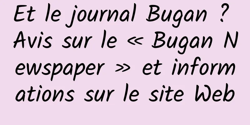 Et le journal Bugan ? Avis sur le « Bugan Newspaper » et informations sur le site Web