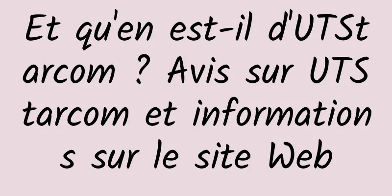 Et qu'en est-il d'UTStarcom ? Avis sur UTStarcom et informations sur le site Web