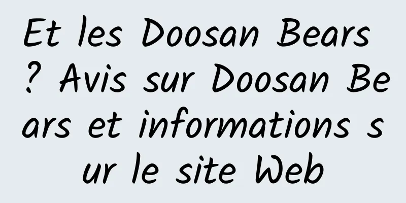 Et les Doosan Bears ? Avis sur Doosan Bears et informations sur le site Web