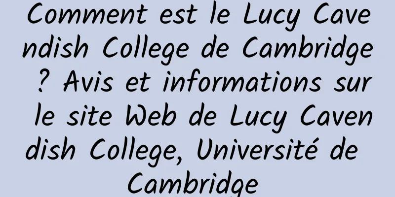 Comment est le Lucy Cavendish College de Cambridge ? Avis et informations sur le site Web de Lucy Cavendish College, Université de Cambridge 