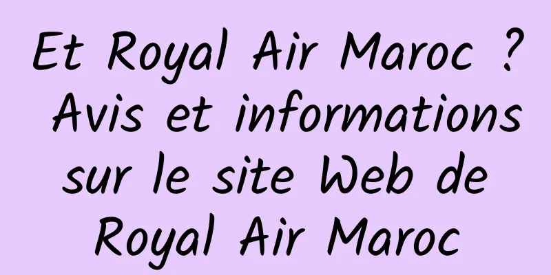 Et Royal Air Maroc ? Avis et informations sur le site Web de Royal Air Maroc