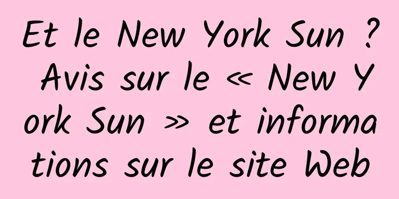 Et le New York Sun ? Avis sur le « New York Sun » et informations sur le site Web